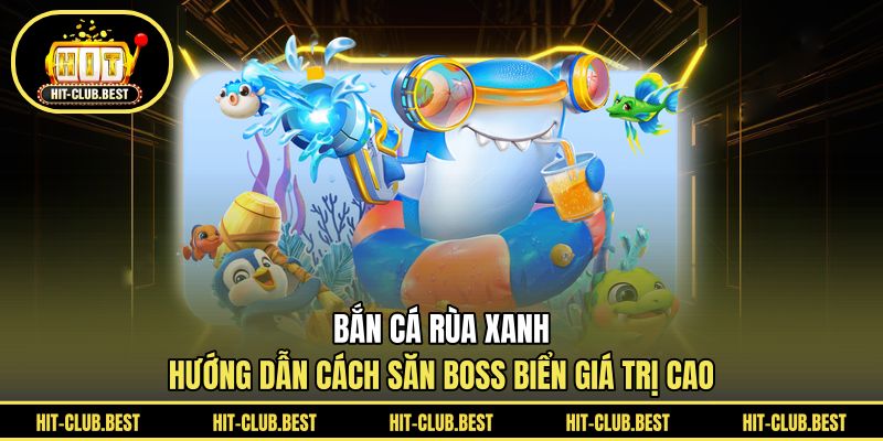 Bắn Cá Rùa Xanh