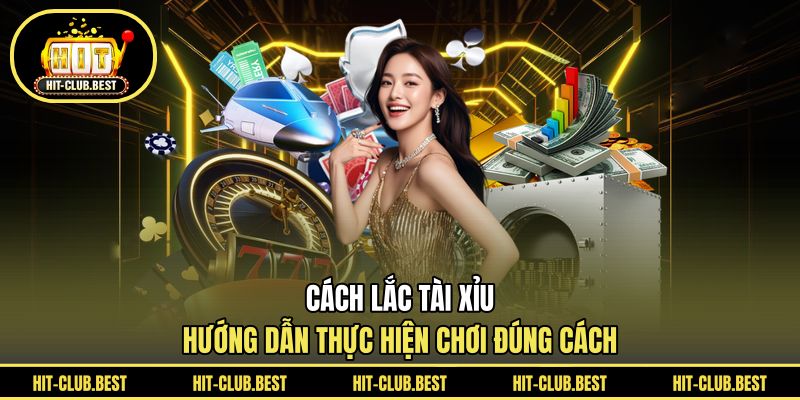 Cách Lắc Tài Xỉu