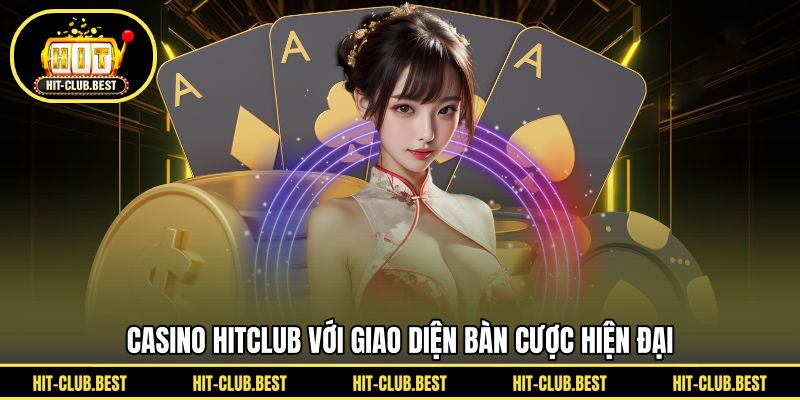 Casino HITCLUB với giao diện bàn cược hiện đại
