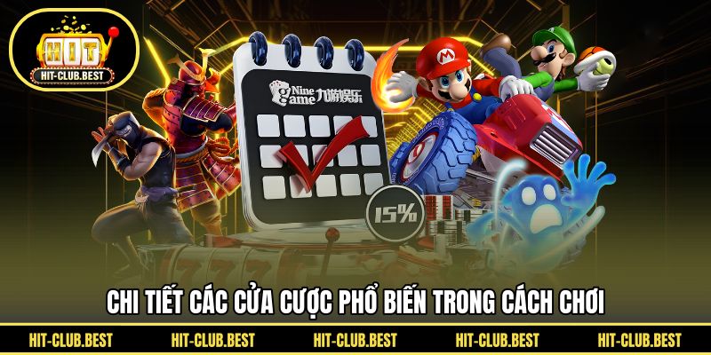 Chi tiết các cửa cược phổ biến trong cách chơi 