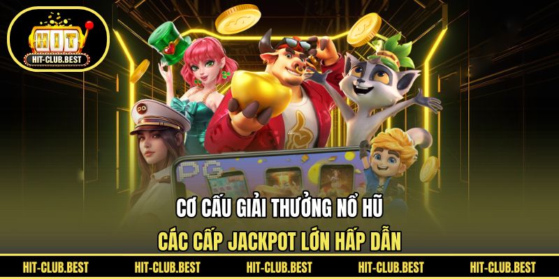 Cơ Cấu Giải Thưởng Nổ Hũ