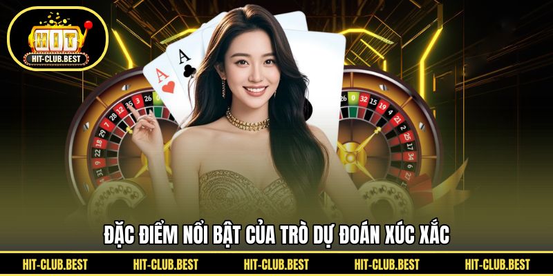 Đặc điểm nổi bật của trò dự đoán xúc xắc