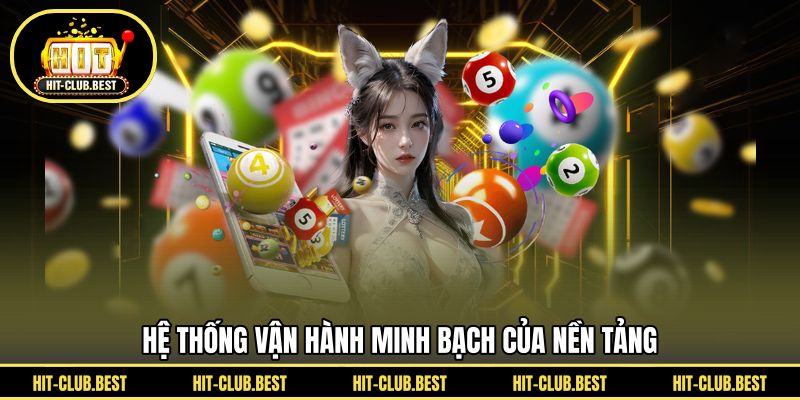 Hệ thống vận hành minh bạch của nền tảng