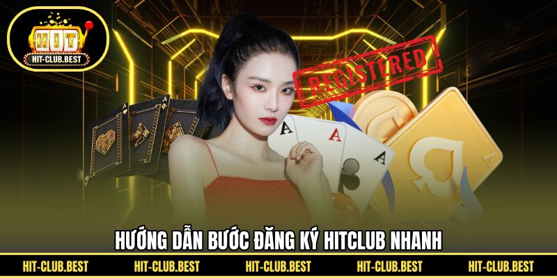 Hướng dẫn bước đăng ký HITCLUB nhanh