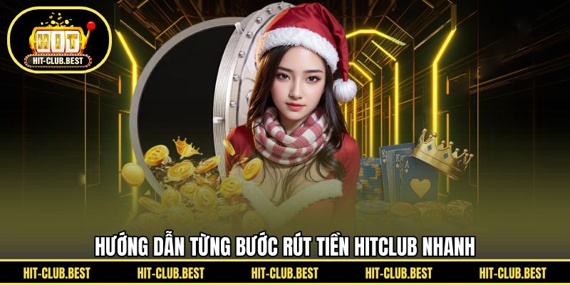 Hướng dẫn từng bước rút tiền HITCLUB nhanh
