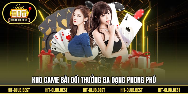 Kho game bài đổi thưởng đa dạng phong phú