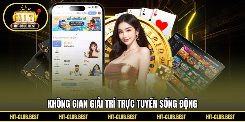 Không gian giải trí trực tuyến sống động