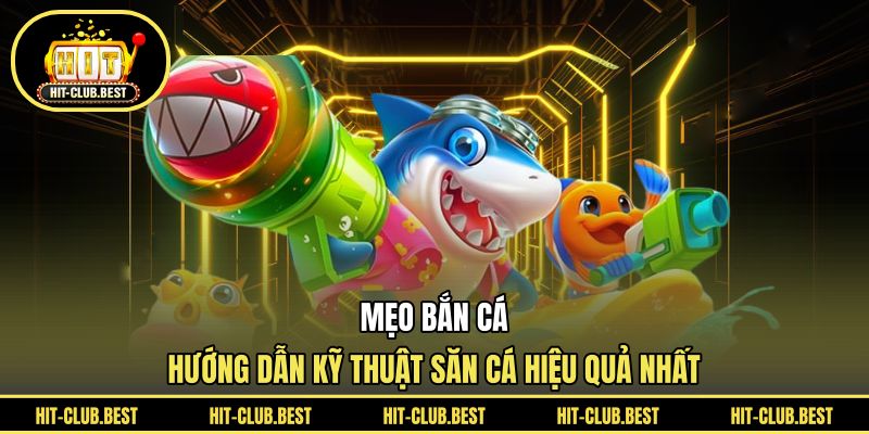 Mẹo Bắn Cá