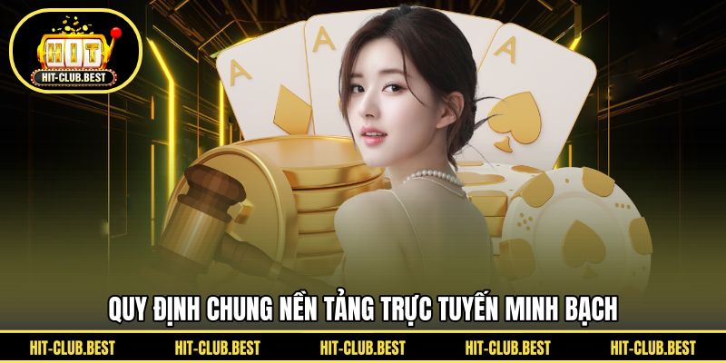 Quy định chung nền tảng trực tuyến minh bạch
