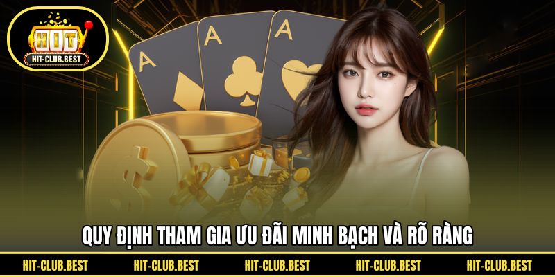 Quy định tham gia ưu đãi minh bạch và rõ ràng