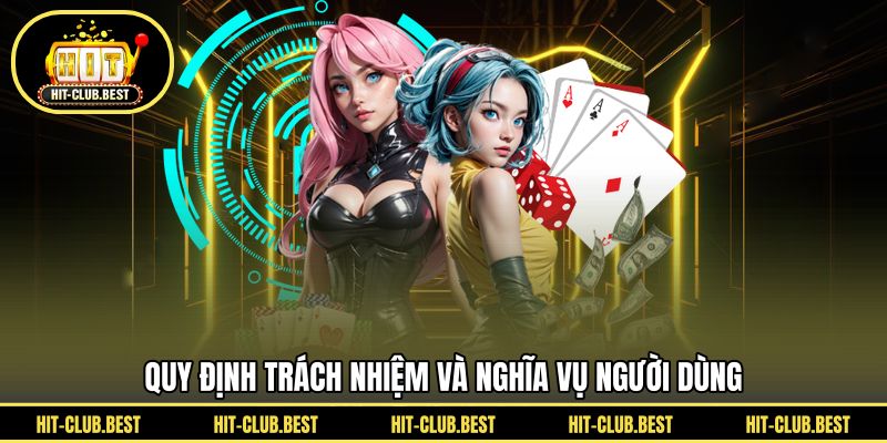 Quy định trách nhiệm và nghĩa vụ người dùng