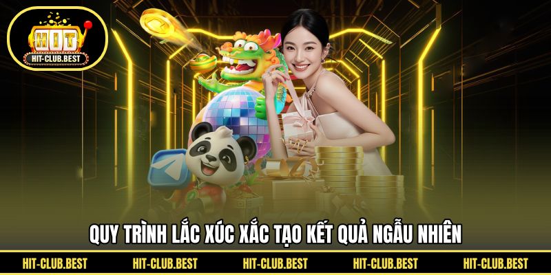 Quy trình lắc xúc xắc tạo kết quả ngẫu nhiên